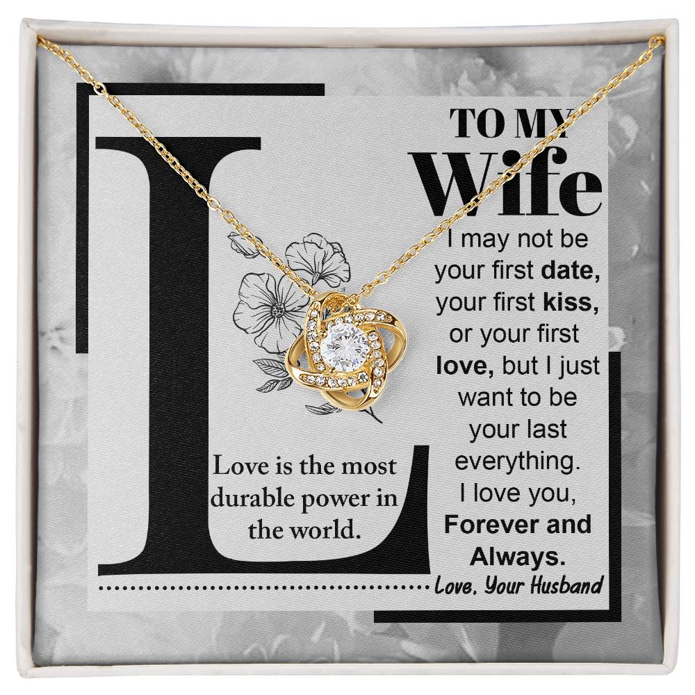 To My Wife, I May Not Be Your First Kiss, but I Just Want To Be Your Last Everything, Love Knot Necklace