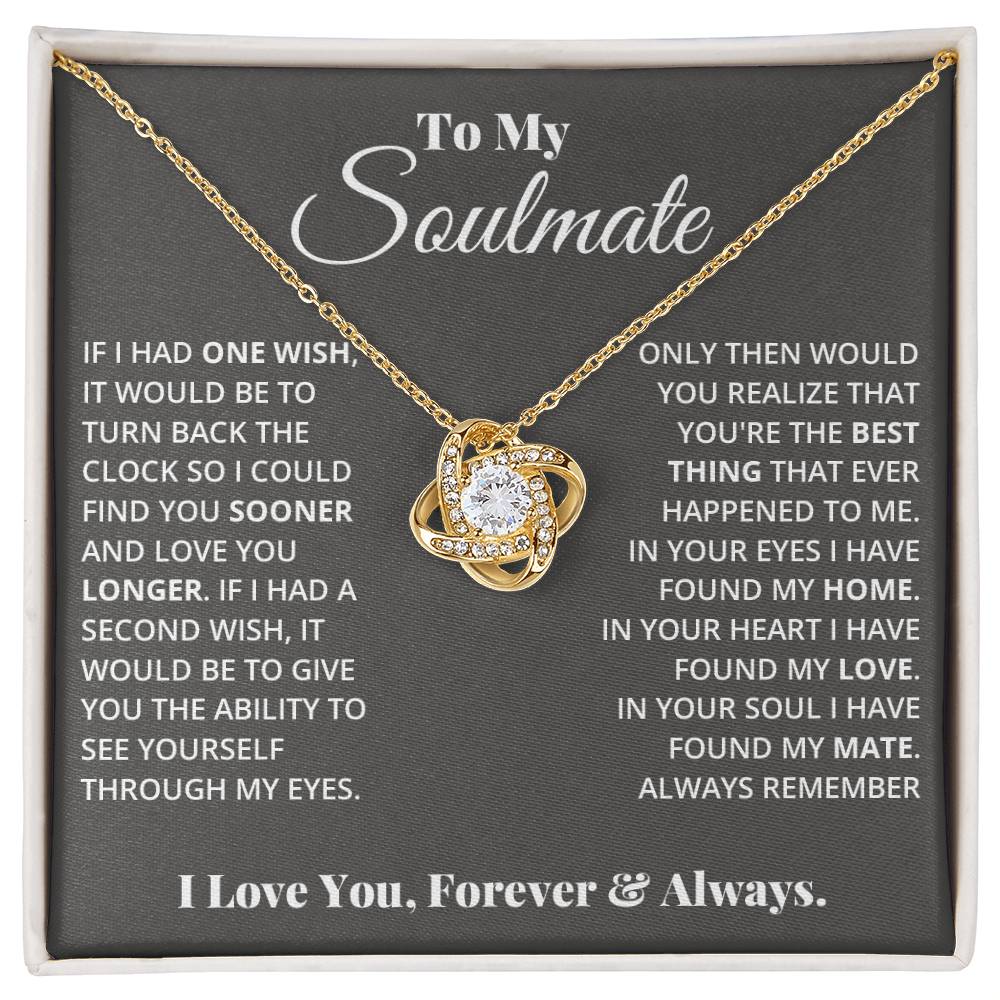To My Soulmate, If I Had One Wish! - Love Knot Necklace