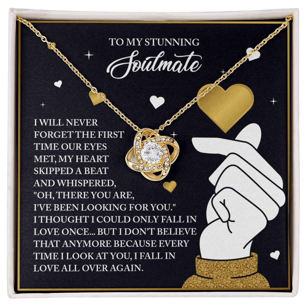 To My Stunning Soulmate, I Will Never Forget The First Time Our Eyes Met, Love Knot Necklace, Valentines Gift For Her