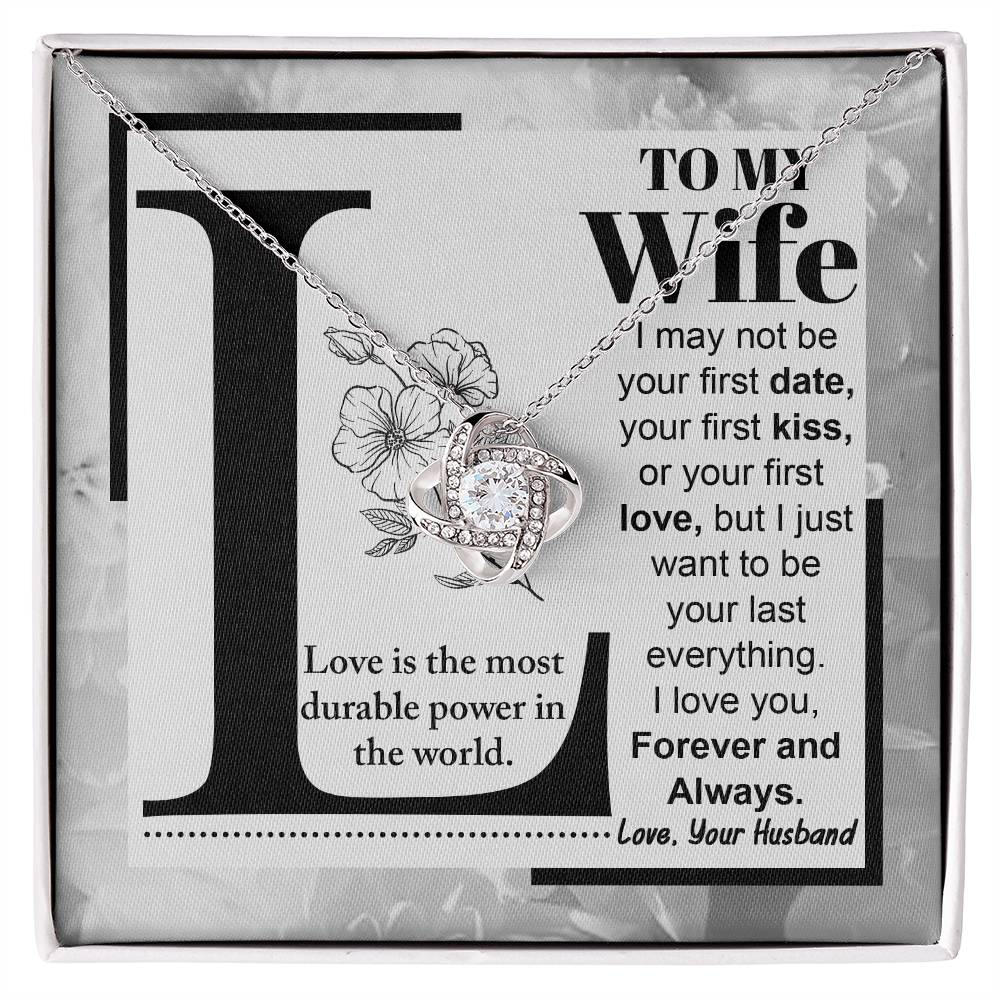 To My Wife, I May Not Be Your First Kiss, but I Just Want To Be Your Last Everything, Love Knot Necklace