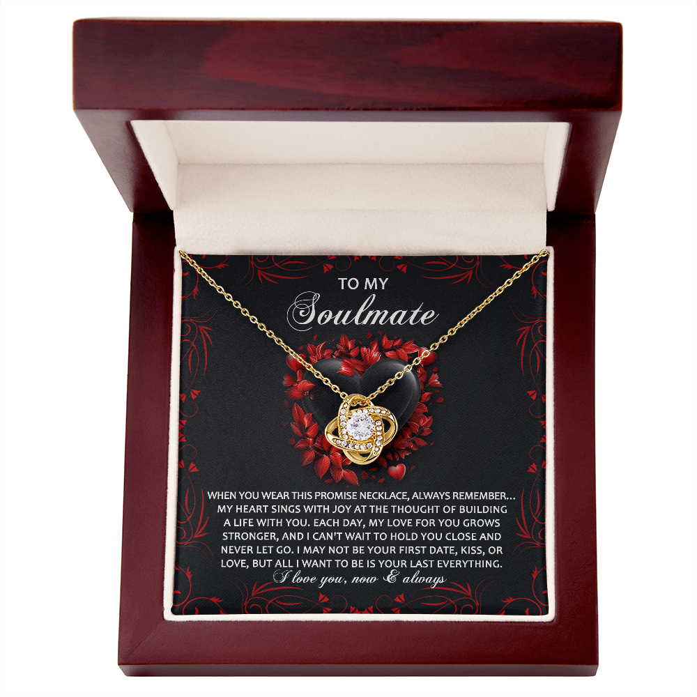 To My Soulmate, All I Want Is To Be Your Last Everything, Love Knot Necklace, Valentines Gift For Her