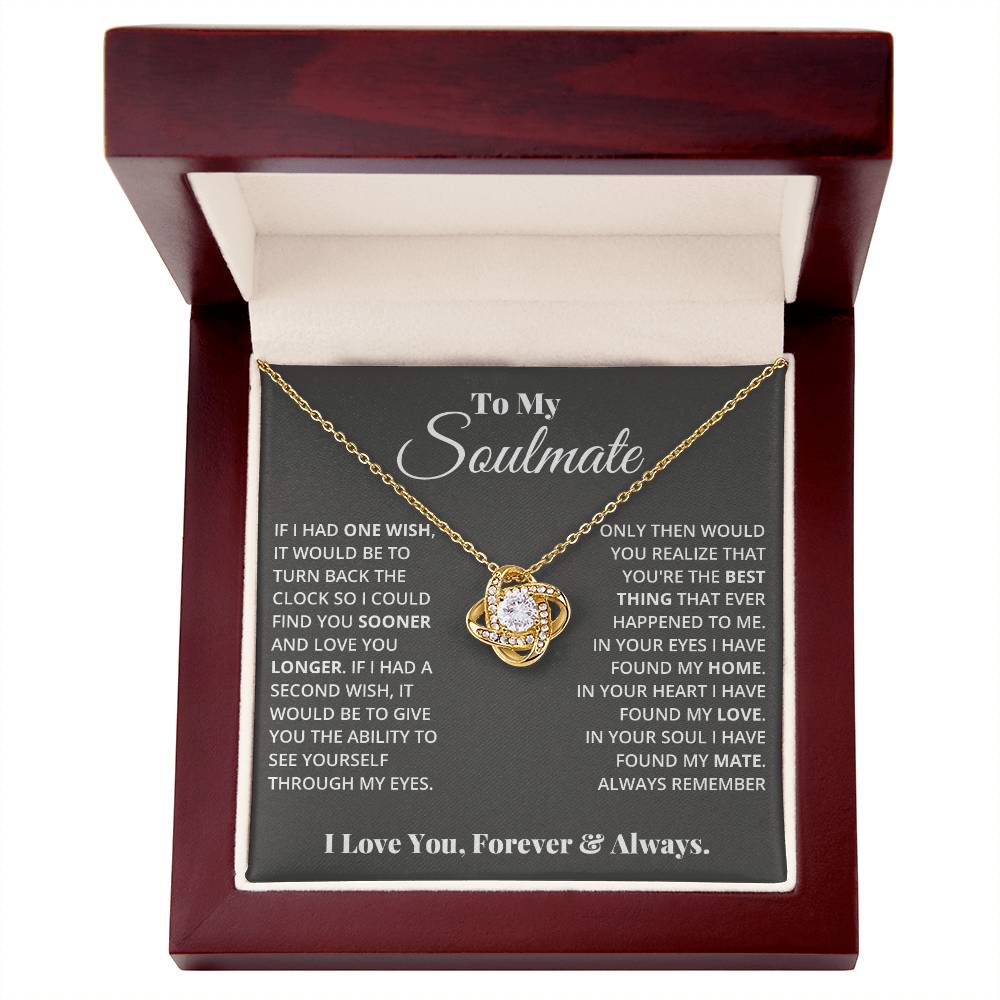 To My Soulmate, If I Had One Wish! - Love Knot Necklace