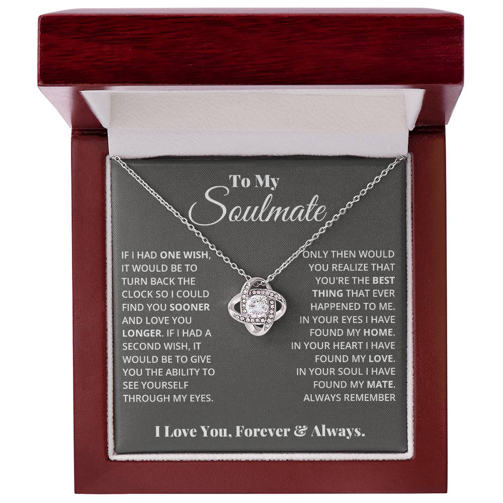 To My Soulmate, If I Had One Wish! - Love Knot Necklace