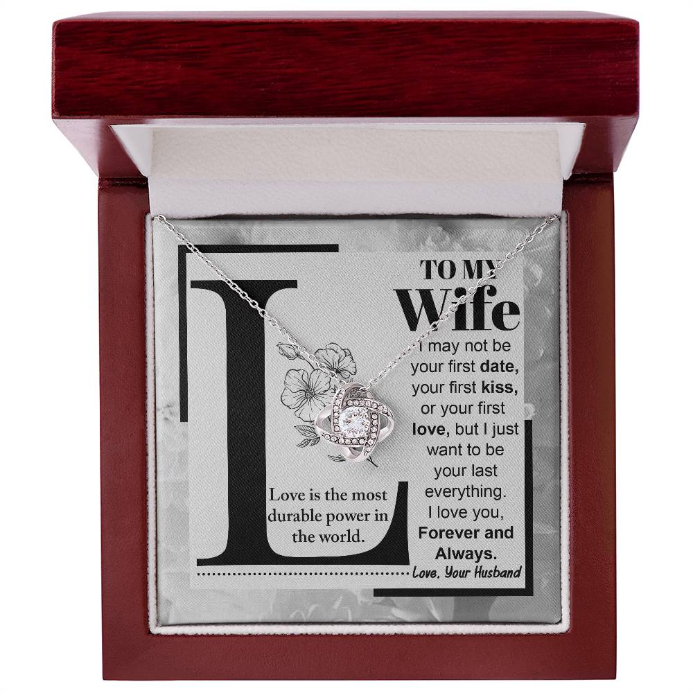 To My Wife, I May Not Be Your First Kiss, but I Just Want To Be Your Last Everything, Love Knot Necklace
