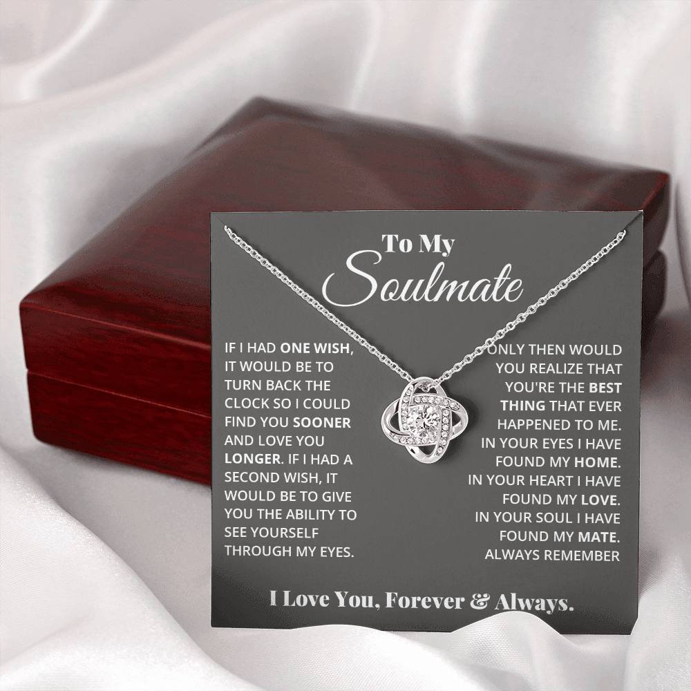 To My Soulmate, If I Had One Wish! - Love Knot Necklace