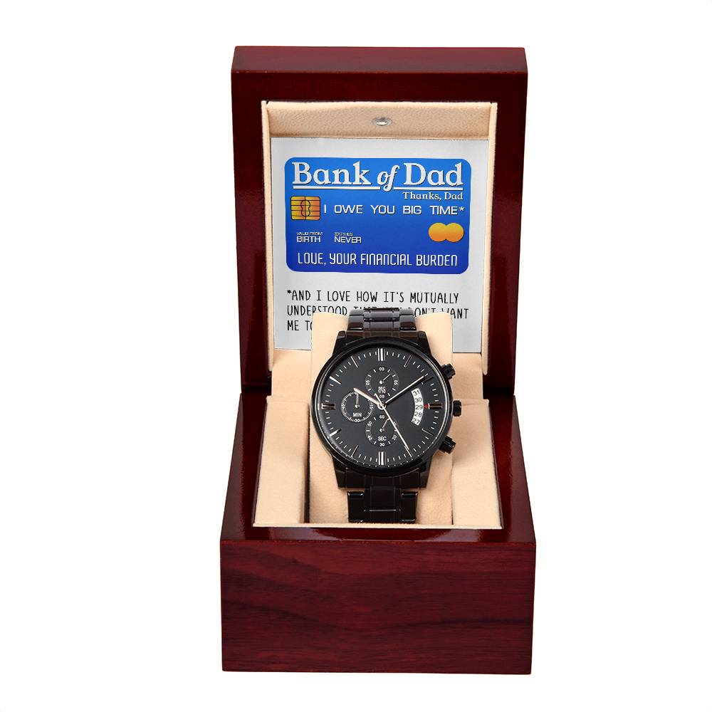 To My Dad, Bank Of Dad, I Owe You Big Time, Black Chronograph Watch, Funny Gift For Dad