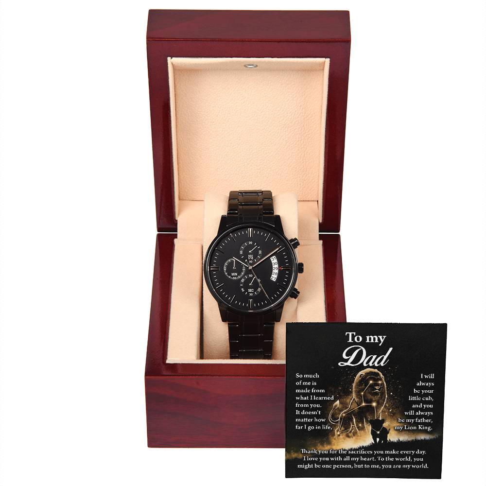 To My Dad, Thank You For The Sacrifices, My Lion King, Black Chronograph Watch, Gift For Dad