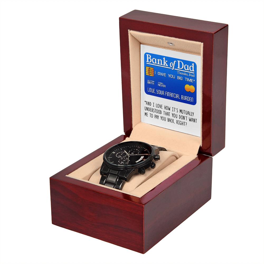To My Dad, Bank Of Dad, I Owe You Big Time, Black Chronograph Watch, Funny Gift For Dad