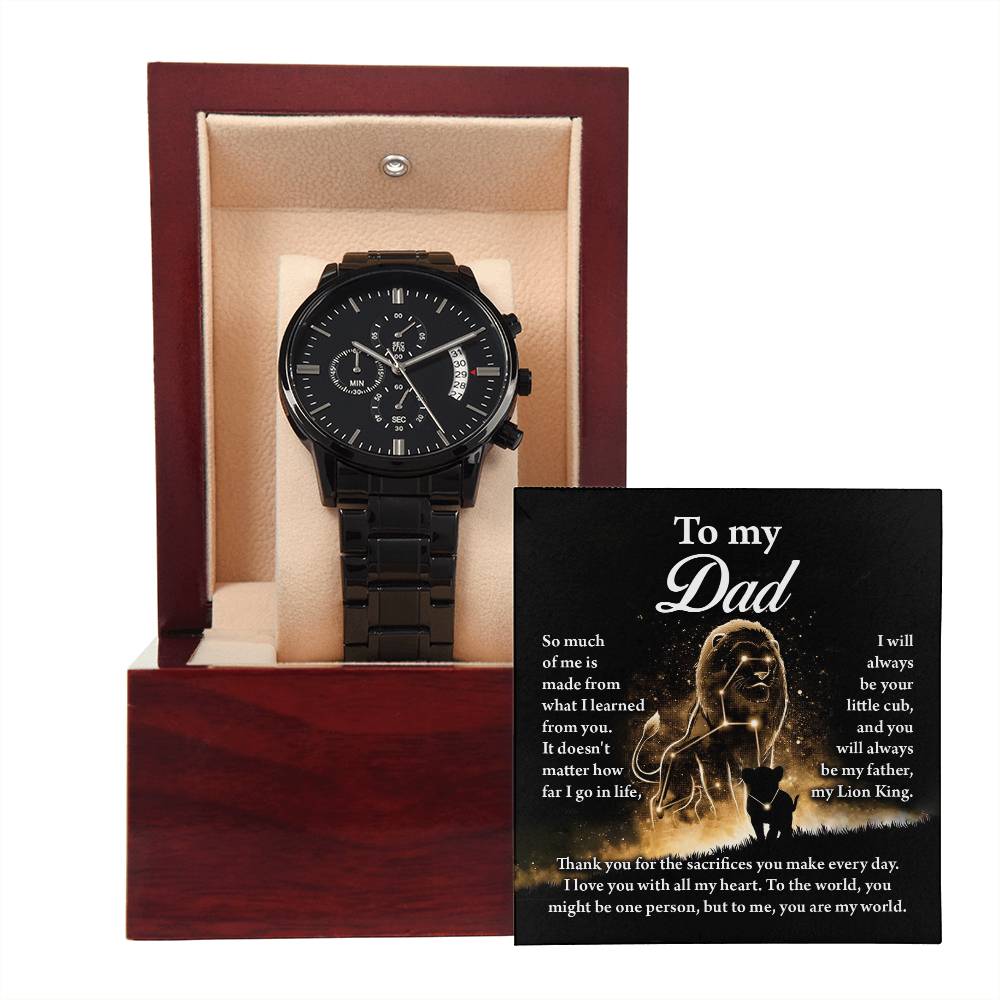 To My Dad, Thank You For The Sacrifices, My Lion King, Black Chronograph Watch, Gift For Dad