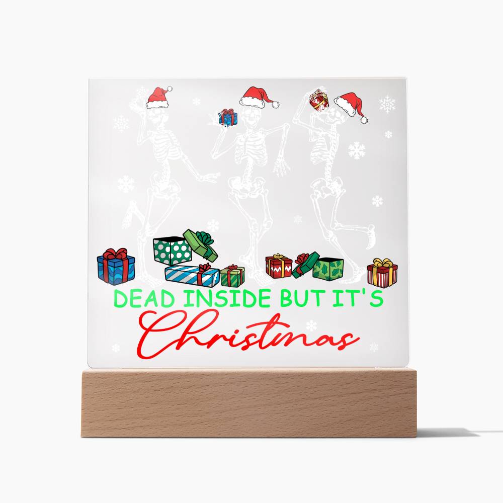 Dead Inside, But It's Christmas - Funny Christmas LED Acrylic Plaque