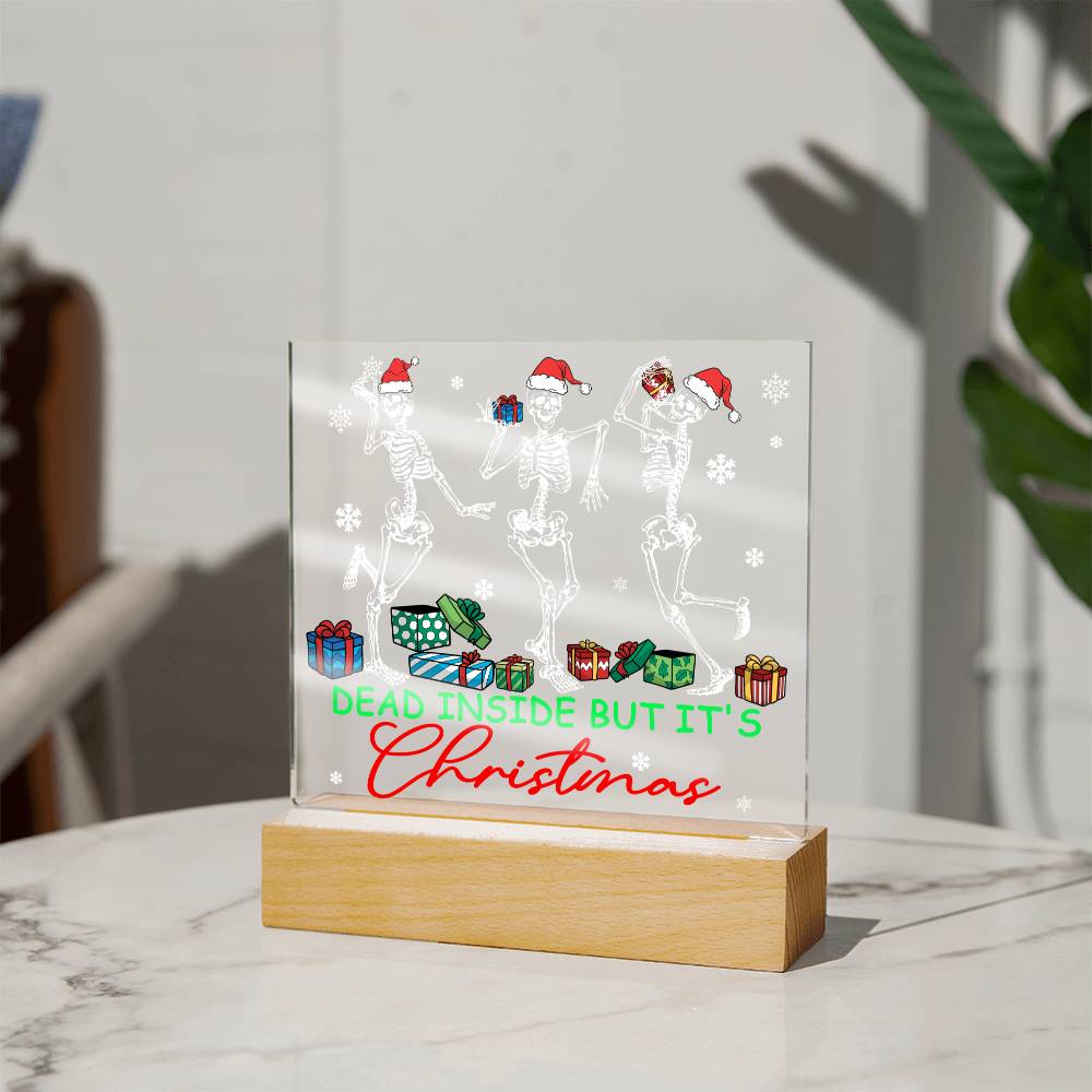 Dead Inside, But It's Christmas - Funny Christmas LED Acrylic Plaque
