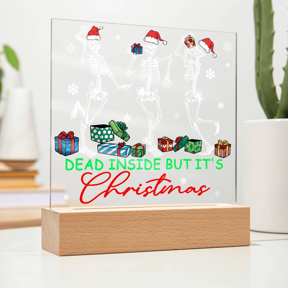 Dead Inside, But It's Christmas - Funny Christmas LED Acrylic Plaque
