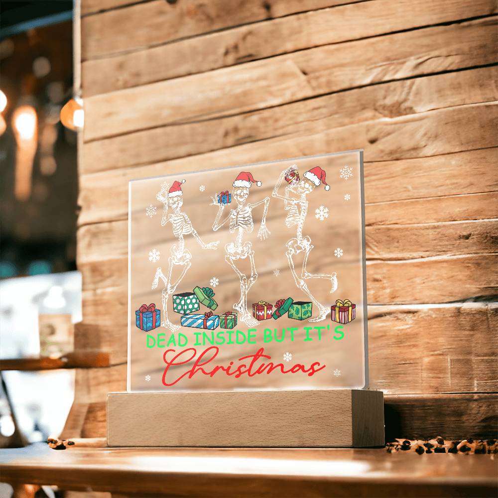 Dead Inside, But It's Christmas - Funny Christmas LED Acrylic Plaque