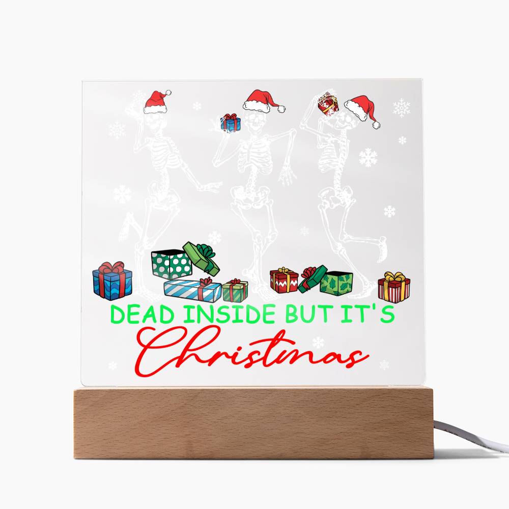 Dead Inside, But It's Christmas - Funny Christmas LED Acrylic Plaque