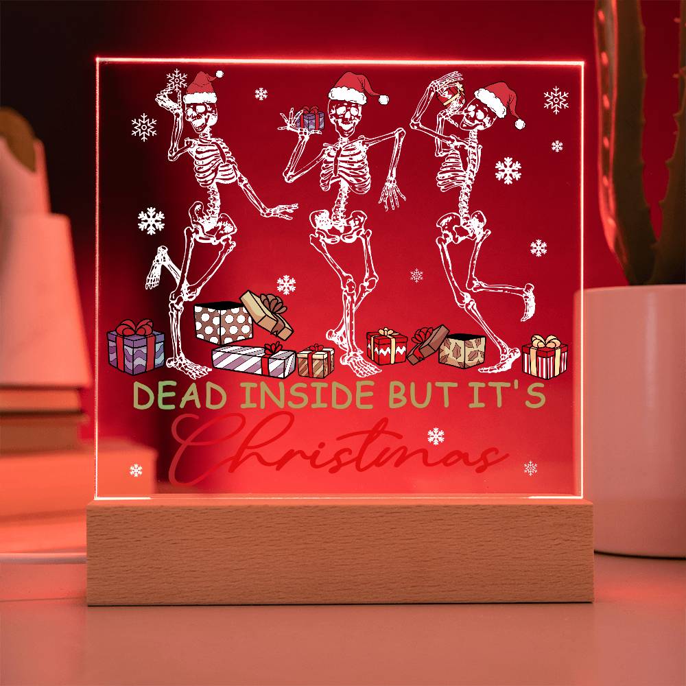 Dead Inside, But It's Christmas - Funny Christmas LED Acrylic Plaque