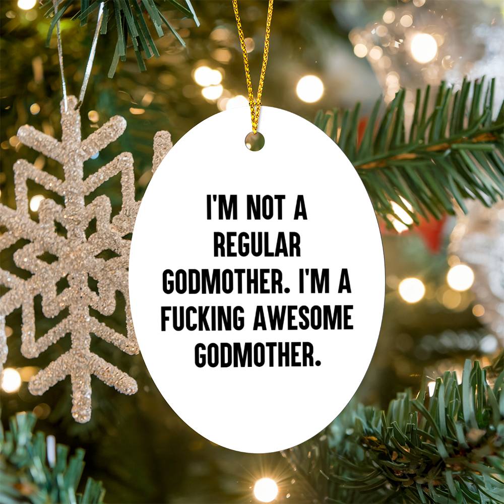 Awesome Godmother Gifts - I'm Not A Regular Godmother Funny Christmas Ornament for Home Decor - Unique Oval Ceramic Ornament with Gold Tone String, White Glossy Finish, Funny Gifts for Godmothers