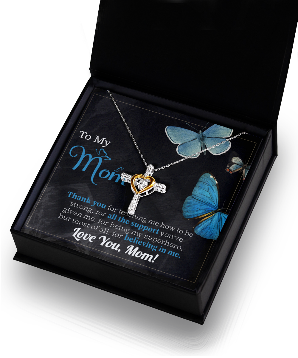 To My Mom - Believing In Me - Cross Dancing Necklace