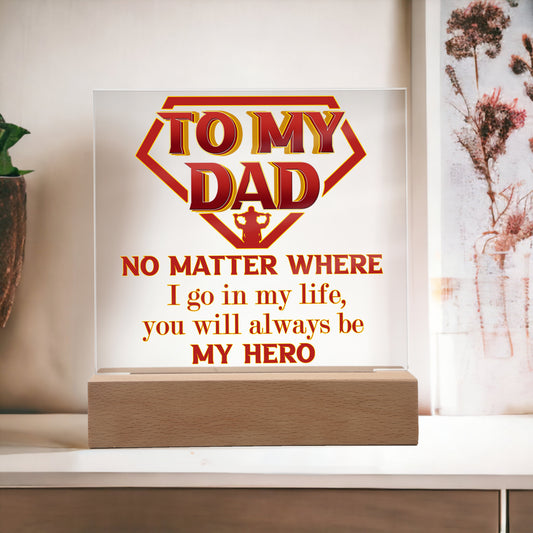 To My Dad, You Will Always Be My Hero, Square Acrylic Plaque