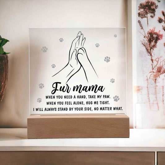 To My Fur Mama, When You Need A Hand Take My Paw, Square Acrylic Plaque