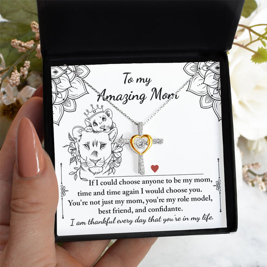 To My Amazing Mom - I Would Choose You - Cross Dancing Necklace