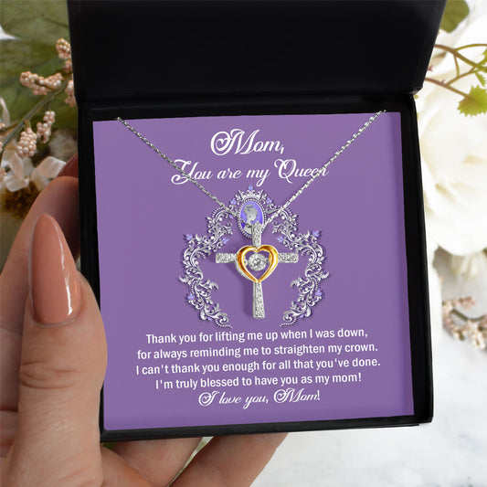 Mom, You Are My Queen - I Can't Thank You Enough - Cross Dancing Necklace