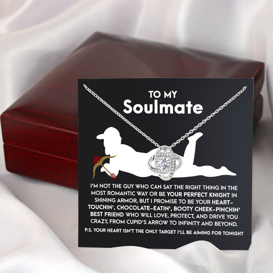 To My Soulmate, I Promise To Be Your Heart Touchin' Booty Cheek-Pinching Best Friend.., Love Knot Necklace, Valentines Gift For Her