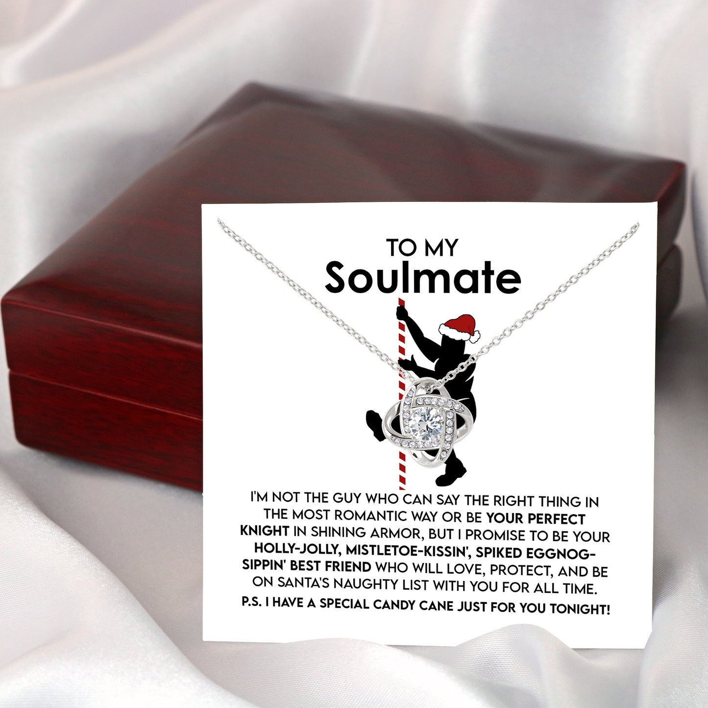 To My Soulmate, I Promise To Be Your Holly-Jolly, Mistletoe-Kissin, Spiked Eggnog-Sippin Best Friend, Love Knot Necklace
