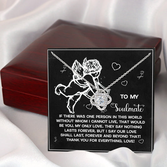 To My Soulmate, Our Love Shall Last Forever And Beyond That, Love Knot Necklace, Valentines Gift For Her