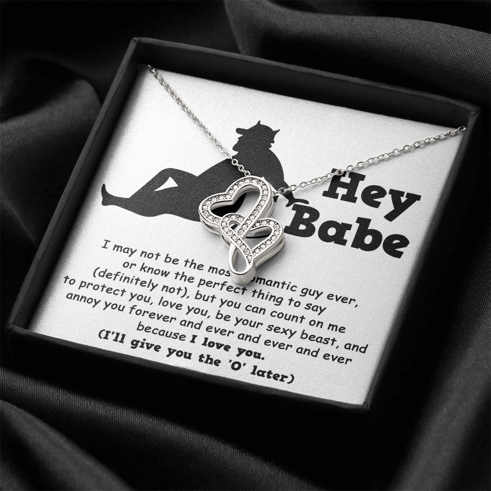 Hey Babe, Im Not The Most Romantic Guy Ever, Valentines Double Heart Necklace,  Valentines Funny Gift For Her!