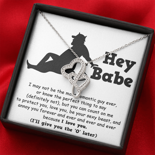 Hey Babe, Im Not The Most Romantic Guy Ever, Valentines Double Heart Necklace,  Valentines Funny Gift For Her!