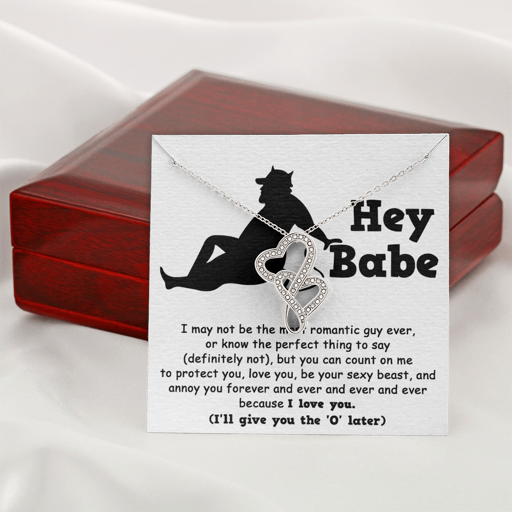 Hey Babe, Im Not The Most Romantic Guy Ever, Valentines Double Heart Necklace,  Valentines Funny Gift For Her!