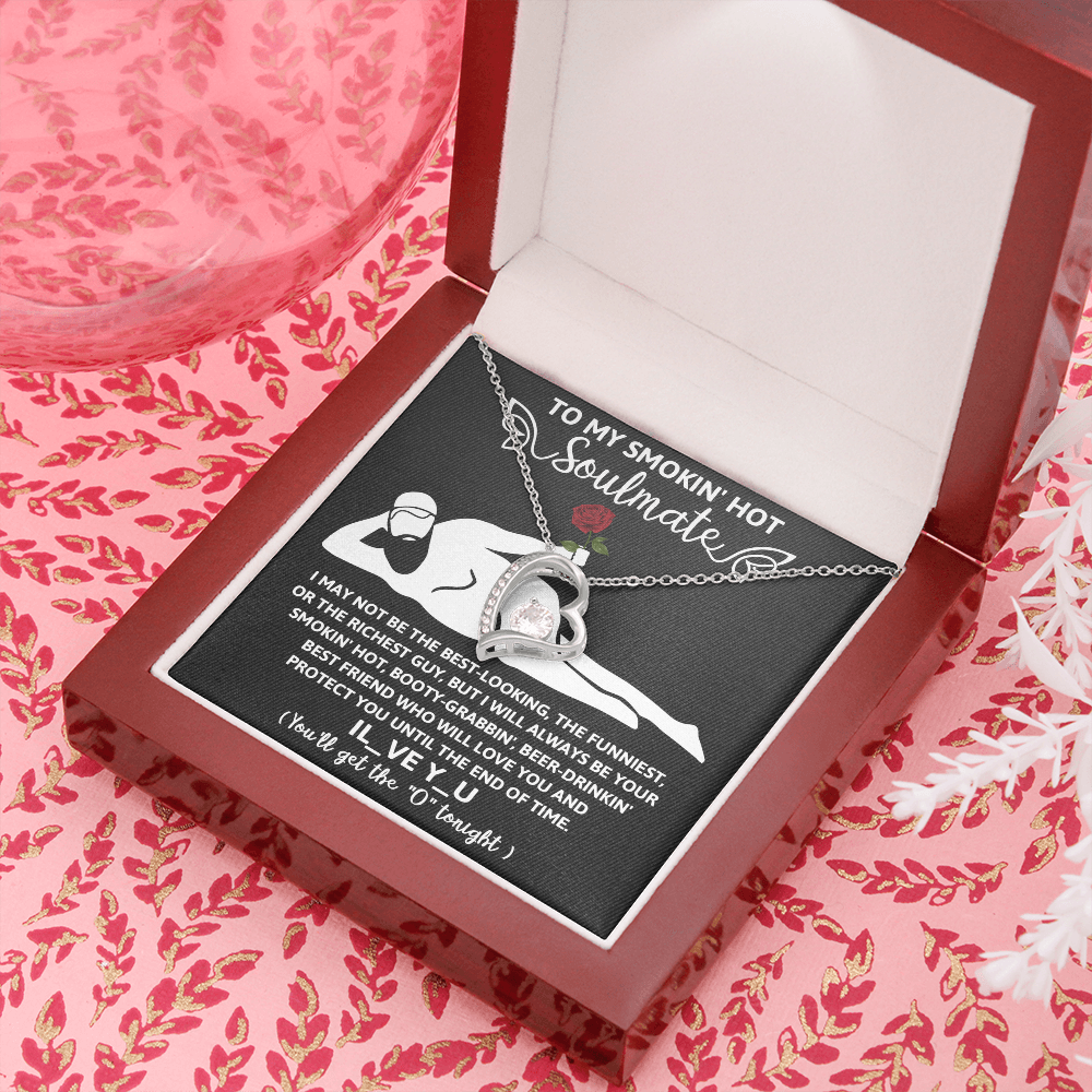 To My Smokin' Hot Soulmate, Funny Gift For Her, I'll Always Be Your Smokin' Hot, Booty-Grabbin', Beer Drinking' Best Friend, Forever Love Heart Necklace, Valentines Gift For Her!