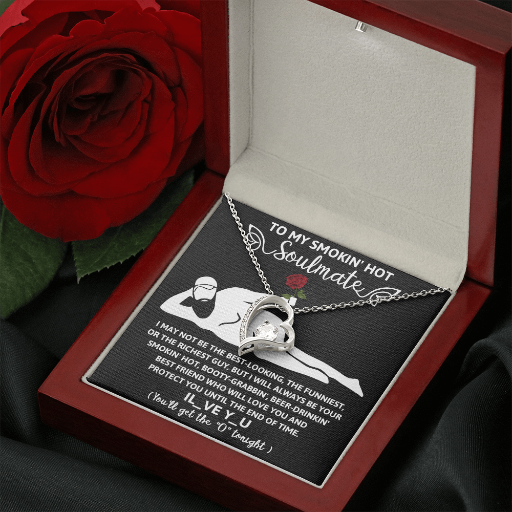 To My Smokin' Hot Soulmate, Funny Gift For Her, I'll Always Be Your Smokin' Hot, Booty-Grabbin', Beer Drinking' Best Friend, Forever Love Heart Necklace, Valentines Gift For Her!