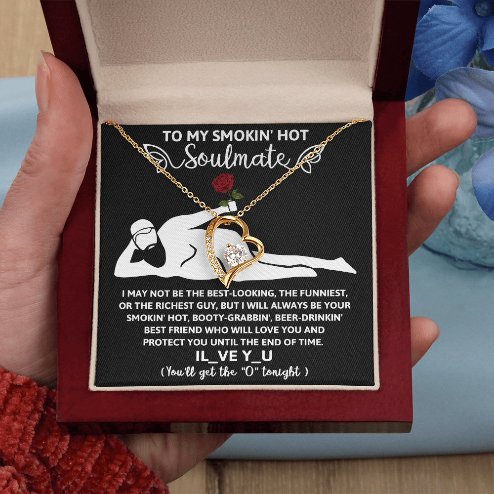 To My Smokin' Hot Soulmate, Funny Gift For Her, I'll Always Be Your Smokin' Hot, Booty-Grabbin', Beer Drinking' Best Friend, Forever Love Heart Necklace, Valentines Gift For Her!