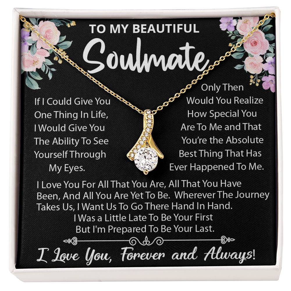 To My Beautiful Soulmate Necklace, Little Late To Be Your First, Prepared To Be Your Last!, Alluring Beauty Necklace Message Card