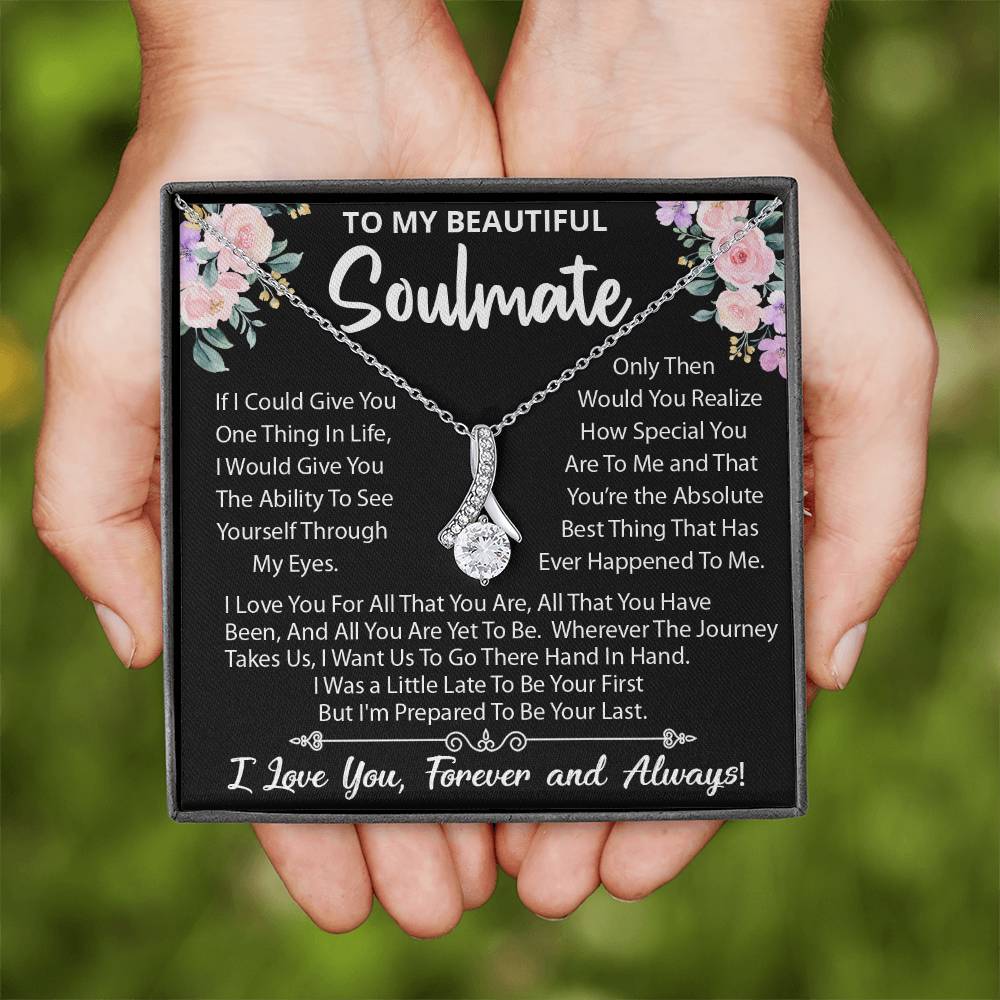 To My Beautiful Soulmate Necklace, Little Late To Be Your First, Prepared To Be Your Last!, Alluring Beauty Necklace Message Card