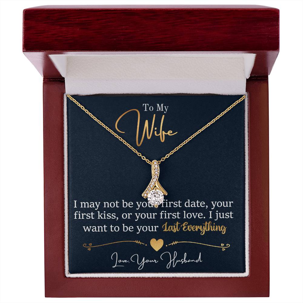 To My Wife, I May Not Be Your First Date, Your First Kiss, or Your First Love - Alluring Beauty Necklace