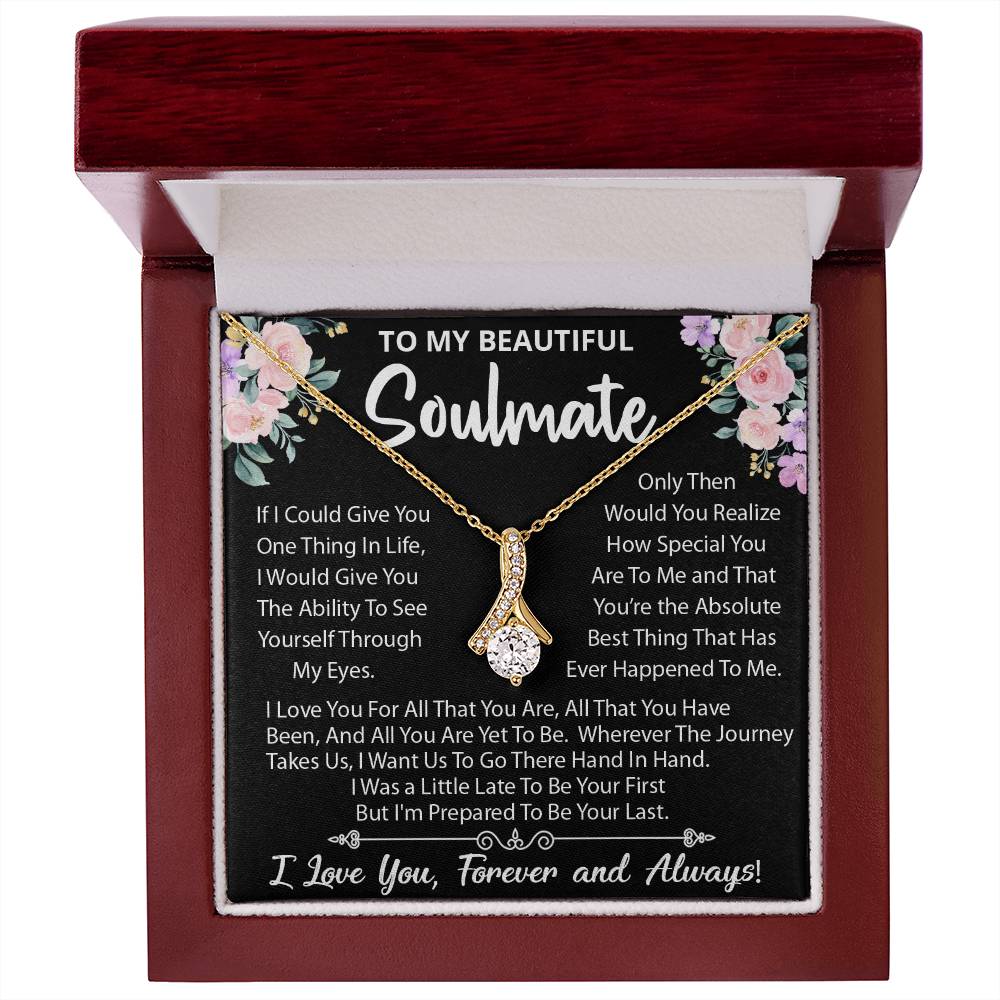 To My Beautiful Soulmate Necklace, Little Late To Be Your First, Prepared To Be Your Last!, Alluring Beauty Necklace Message Card