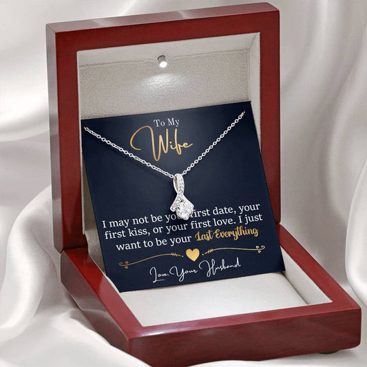 To My Wife, I May Not Be Your First Date, Your First Kiss, or Your First Love - Alluring Beauty Necklace