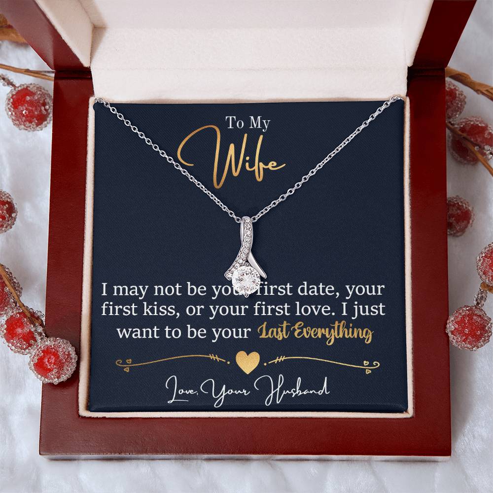 To My Wife, I May Not Be Your First Date, Your First Kiss, or Your First Love - Alluring Beauty Necklace