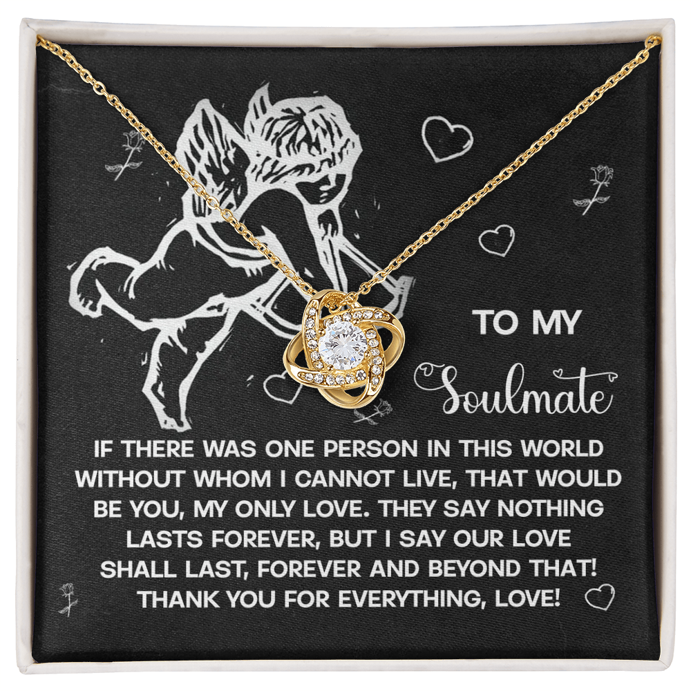 To My Soulmate, Our Love Shall Last Forever And Beyond That, Love Knot Necklace, Valentines Gift For Her