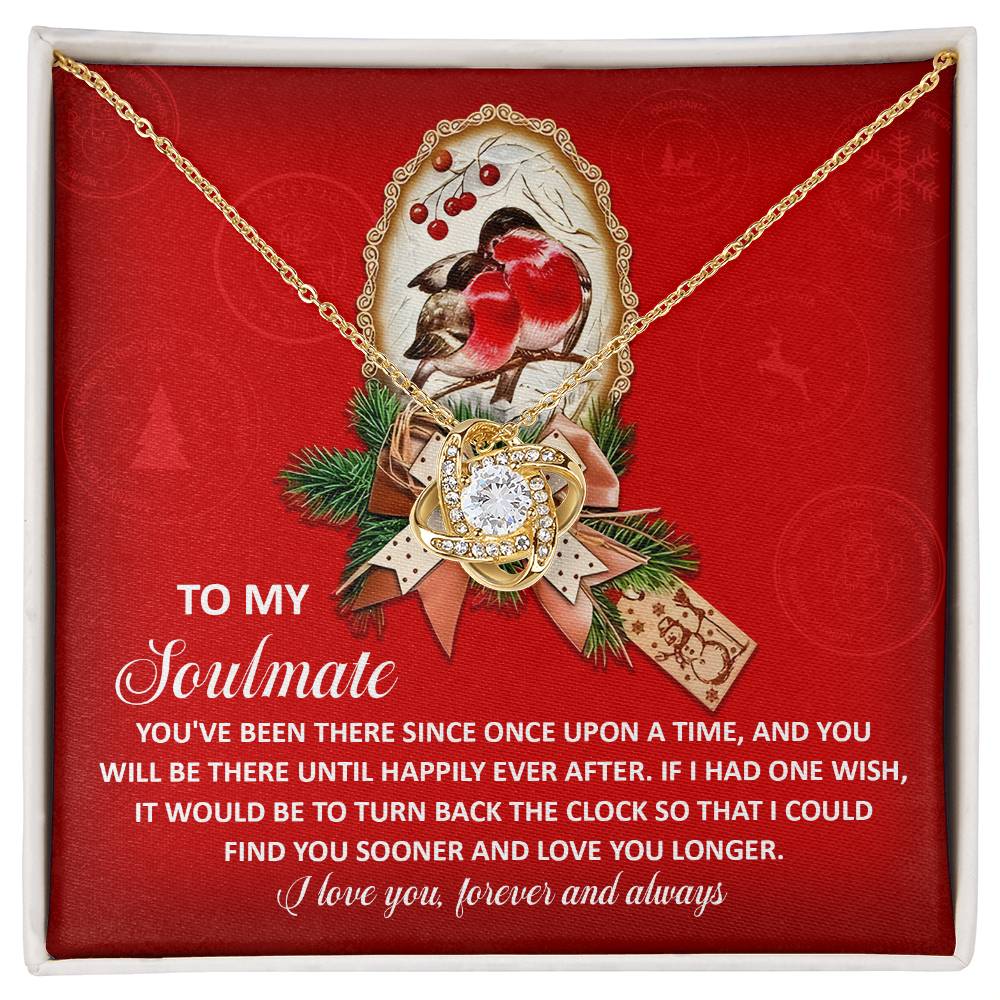 To My Soulmate, If I Had One Wish, I Wish I Could Find You Sooner, Love You Longer, Love Knot Necklace Gift
