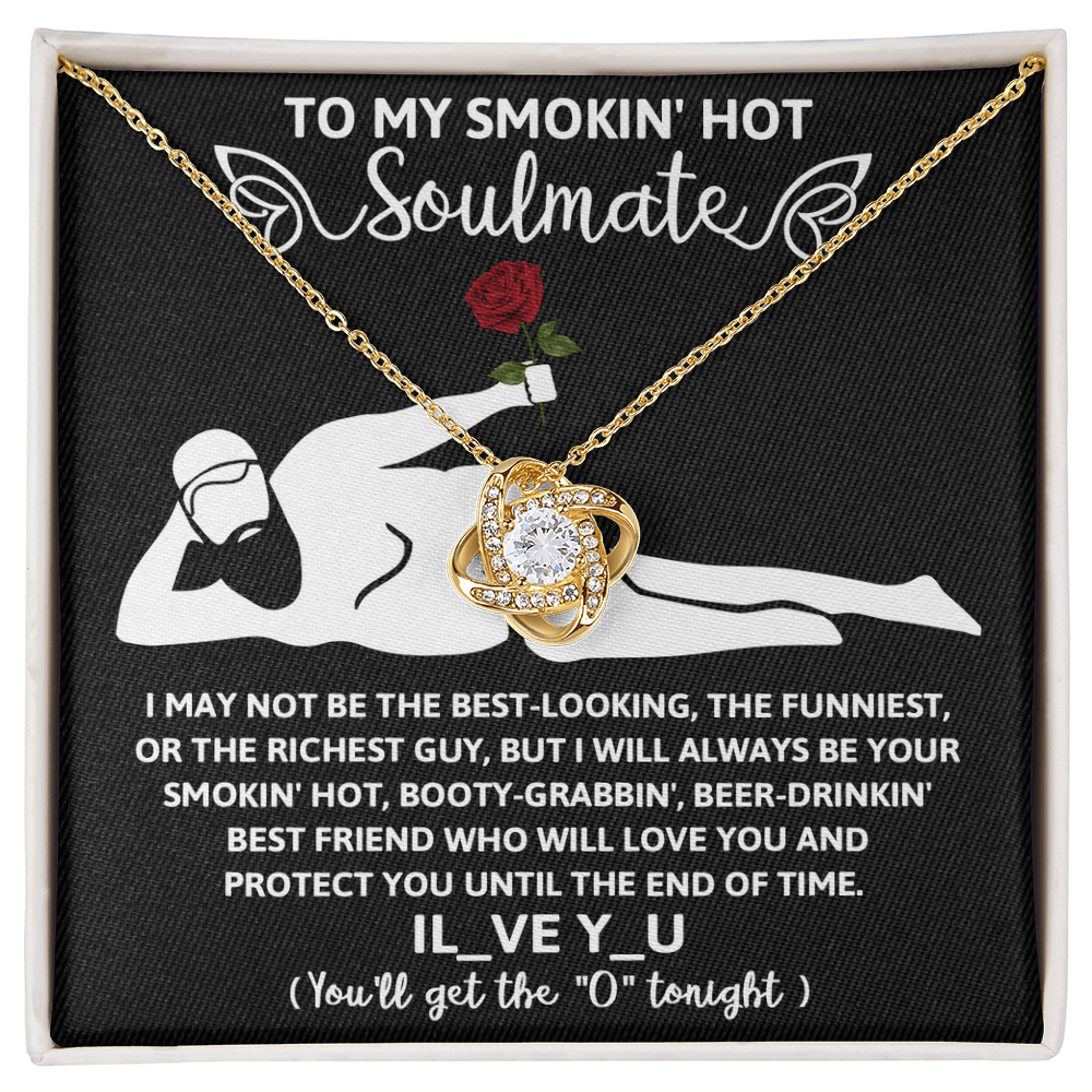 To My Smokin' Hot Soulmate, Love Knot Necklace, Valentines Funny Gift For Her!