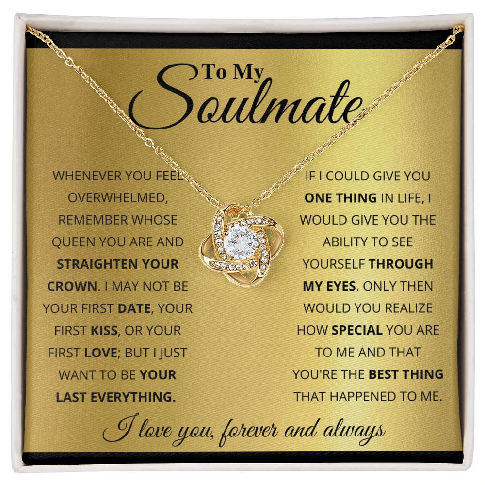 To My Soulmate, I Just Want To Be Your Last Everything! - Love Knot Necklace