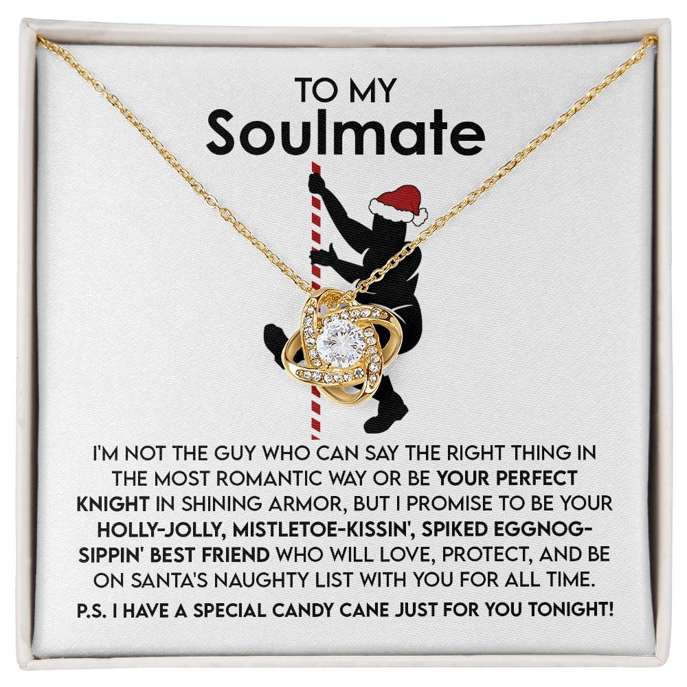 To My Soulmate, I Promise To Be Your Holly-Jolly, Mistletoe-Kissin, Spiked Eggnog-Sippin Best Friend, Love Knot Necklace