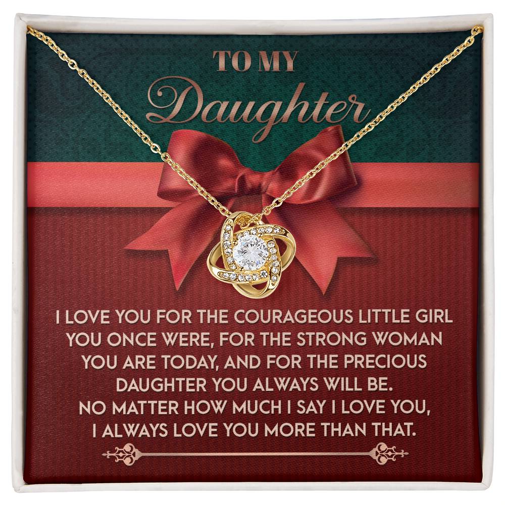 To My Daughter, I Love You For The Precious Daughter You Always Will Be, Love Knot Necklace, Gift For Daughter