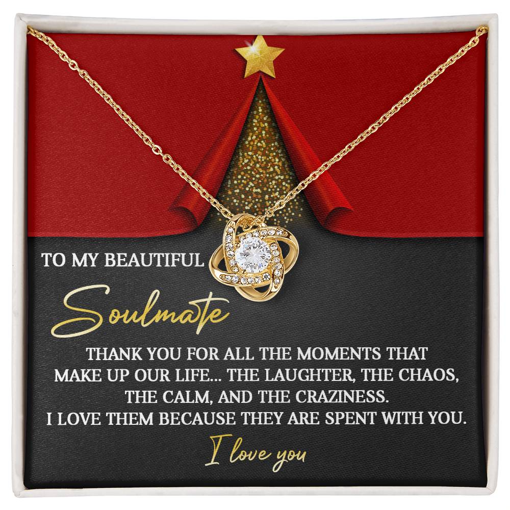 To My Soulmate, Thank You For All The Moments That Make Up Our Life, Love Knot Necklace, Christmas Gift For Her