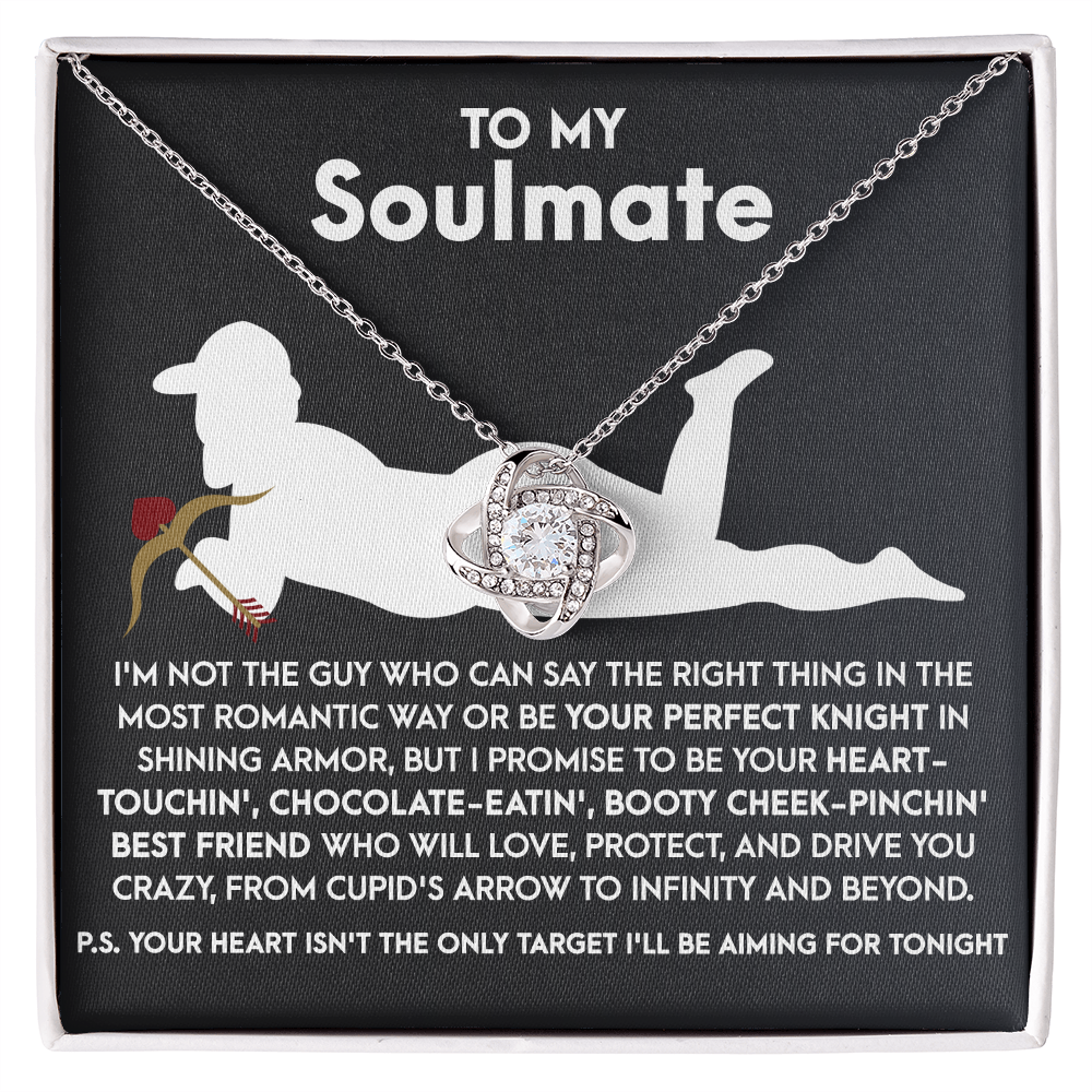 To My Soulmate, I Promise To Be Your Heart Touchin' Booty Cheek-Pinching Best Friend.., Love Knot Necklace, Valentines Gift For Her