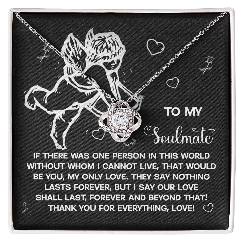 To My Soulmate, Our Love Shall Last Forever And Beyond That, Love Knot Necklace, Valentines Gift For Her