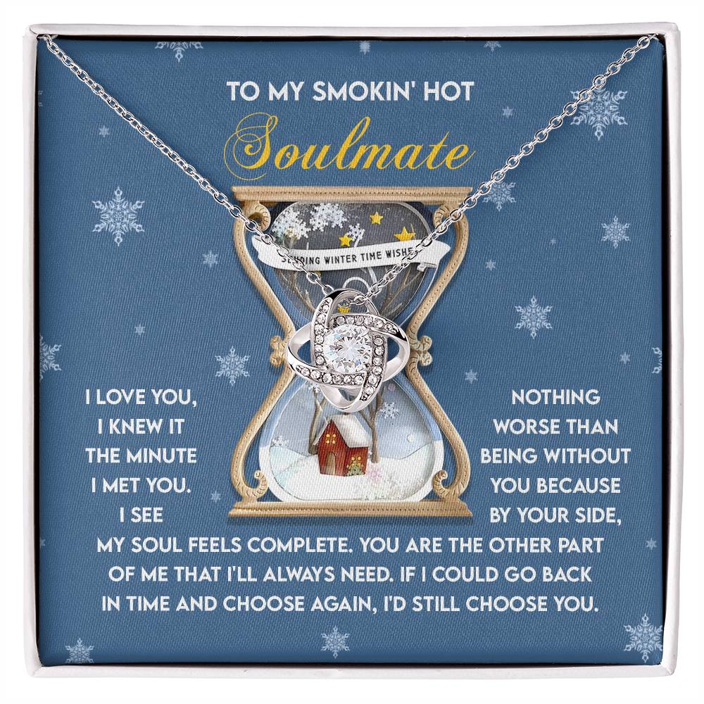 To My Smokin Hot Soulmate, If I Could Go Back And Choose Again, Id Still Choose You, Love Knot Necklace, Gift For Her